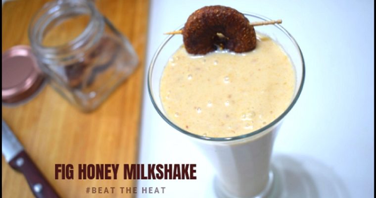 Fig Milkshake Recipe /Fig and Honey Milkshake